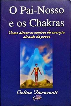 O Pai-Nosso E Os Chakras, do autor Celina Fioravanti