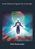 Ler Os Sete Chakras em Ligação com os Sete Anjos, do autor Eliel Roshveder Ler Os Sete Chakras em Ligação com os Sete Anjos, do autor Eliel Roshveder