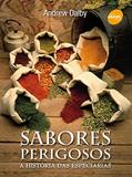 Ler Sabores perigosos: A história das especiárias, do autor Andrew Dalby