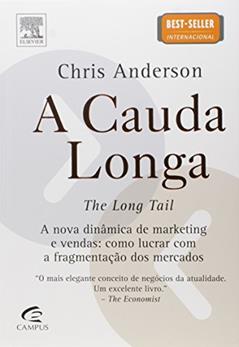 A Cauda Longa - A nova dinâmica de marketing e vendas: como lucrar com a fragmentação dos mercados, do autor Chris Anderson