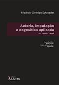 Ler Autoria, Imputação e Dogmática Aplicada no Direito Penal, do autor Friedrich-Christian Schroeder Ler Autoria, Imputação e Dogmática Aplicada no Direito Penal, do autor Friedrich-Christian Schroeder
