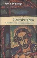 Ler O Curador Ferido, do autor J M Henri Nouwen Ler O Curador Ferido, do autor J M Henri Nouwen