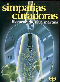 Simpatias Curadoras, do autor Filomena da Silva Martins