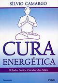 Ler Cura Energética: o Poder Sutil e Curador das Mãos, do autor Sílvio Camargo Ler Cura Energética: o Poder Sutil e Curador das Mãos, do autor Sílvio Camargo