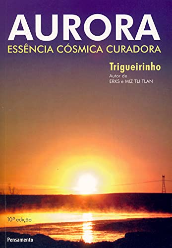 Ler Aurora. Essência Cósmica Curadora, do autor Trigueirinho