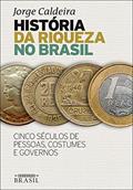 Ler História da riqueza no Brasil: Cinco séculos de pessoas, costumes e governos, do autor Jorge Caldeira Ler História da riqueza no Brasil: Cinco séculos de pessoas, costumes e governos, do autor Jorge Caldeira