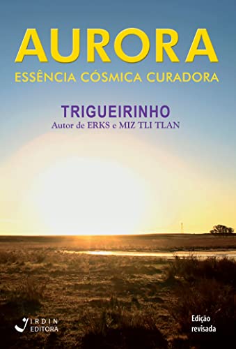 Ler Aurora; Essência Cósmica Curadora, do autor José Trigueirinho Netto Ler Aurora; Essência Cósmica Curadora, do autor José Trigueirinho Netto