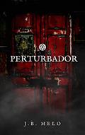 Ler O Perturbador, do autor J.B. Melo