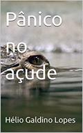 Ler Pânico no açude, do autor Hélio Galdino Lopes Ler Pânico no açude, do autor Hélio Galdino Lopes