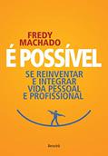 Ler É possível: Se reinventar e integrar vida pessoal e profissional, do autor Frederico Machado Ler É possível: Se reinventar e integrar vida pessoal e profissional, do autor Frederico Machado