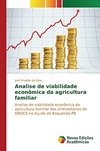 Ler Analise de viabilidade econômica da agricultura familiar: Analise de viabilidade econômica da agricultura familiar dos arrendatários do DNOCS no Açude de Boqueirão-PB, do autor da Silva José Erivaldo