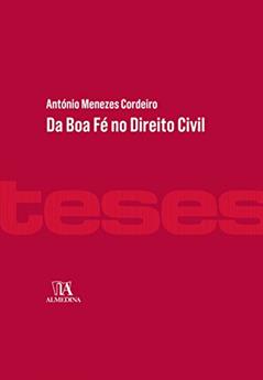 Da boa fé no Direito Civil, do autor António Menezes Cordeiro