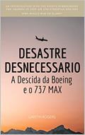Ler DESASTRE DESNECESSARIO: A Descida da Boeing e o 737 MAX (Air Disaster Livro 1), do autor Gareth Rogers