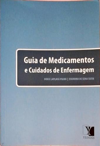 Guia de Medicamentos e Cuidados de Enfermagem, do autor Dirce Laplaca Viana