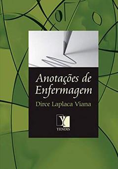 Anotações de Enfermagem, do autor Dirce Laplaca Viana