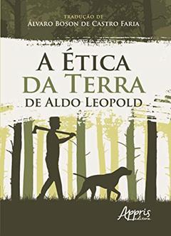 A ética da terra de Aldo Leopold, do autor Aldo Leopold