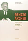 Ler Renato Archer. Energia Atômica, Soberania e Desenvolvimento, do autor Álvaro da Rocha Filho