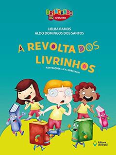 A revolta dos livrinhos, do autor Lielba Ramos; Aldo Domingues Dos Santos