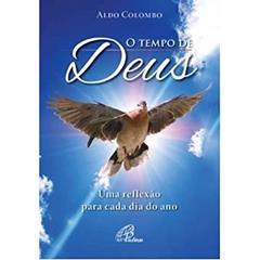 O tempo de Deus: Uma reflexão para cada dia do ano, do autor Aldo Colombo