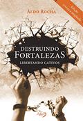 Ler Destruindo fortalezas, libertando cativos, do autor Aldo Rocha