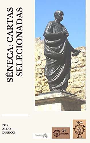 Ler LÚCIO ANEU SÊNECA CARTAS SELECIONADAS: Introdução, tradução do latim e notas: Aldo Dinucci, do autor Lúcio Aneu Sêneca Ler LÚCIO ANEU SÊNECA CARTAS SELECIONADAS: Introdução, tradução do latim e notas: Aldo Dinucci, do autor Lúcio Aneu Sêneca