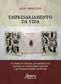 Ler Empresariamento da vida: a função do discurso gerencialista nos processos de subjetivação inerentes à governamentalidade neoliberal, do autor Aldo Ambrózio Ler Empresariamento da vida: a função do discurso gerencialista nos processos de subjetivação inerentes à governamentalidade neoliberal, do autor Aldo Ambrózio