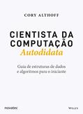 Ler Cientista da Computação Autodidata: Guia de Estruturas de Dados e Algoritmos Para o Iniciante, do autor Cory Althoff