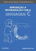 Ler Introdução à Programação com a Linguagem C: Aprenda a Resolver Problemas com uma Abordagem Prática, do autor Rodrigo de Barros Paes Ler Introdução à Programação com a Linguagem C: Aprenda a Resolver Problemas com uma Abordagem Prática, do autor Rodrigo de Barros Paes