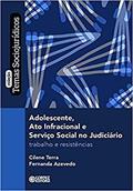 Ler Adolescente, ato infracional e serviço social no judiciário: Trabalho e resistência, do autor Cilene Terra; Fernanda Caldas de Azevedo Ler Adolescente, ato infracional e serviço social no judiciário: Trabalho e resistência, do autor Cilene Terra; Fernanda Caldas de Azevedo