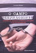 Ler O Campo Infracional: Sistema de Justiça e a Prática Judiciária à luz da Psicanálise, do autor Christiane Whitaker Ler O Campo Infracional: Sistema de Justiça e a Prática Judiciária à luz da Psicanálise, do autor Christiane Whitaker