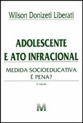 Ler Adolescente e ato infracional - 2 ed./2012: Medida Socioeducativa é Pena?, do autor Wilson Donizeti Liberati Ler Adolescente e ato infracional - 2 ed./2012: Medida Socioeducativa é Pena?, do autor Wilson Donizeti Liberati