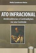 Ler Ato Infracional - Ambivalências e Contradições no seu Controle, do autor Klelia Canabrava Aleixo