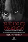 Ler Bandido ou correria?: narrativas e performances de jovens autores de atos infracionais, do autor Sophia de Lucena Prado