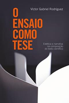 O ensaio como tese, do autor Victor Gabriel Rodriguez