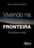 Ler Vivendo na fronteira: psicanálise e arte, do autor Vera Lamanno-Adamo Ler Vivendo na fronteira: psicanálise e arte, do autor Vera Lamanno-Adamo