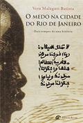 Ler O Medo na Cidade do Rio de Janeiro. Dois Tempos de Uma História, do autor Vera Malaguti Batista