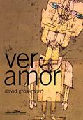 Ler Ver: amor, do autor David Grossman Ler Ver: amor, do autor David Grossman