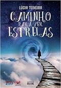Ler Caminho para ver Estrelas, do autor Lúcia Teixeira Ler Caminho para ver Estrelas, do autor Lúcia Teixeira