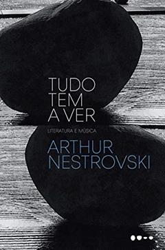 Tudo tem a ver, do autor Arthur Nestrovski
