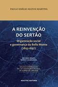 Ler A reinvenção do sertão: Organização social e governança do Bello Monte (1893-1897), do autor Paulo Emílio Matos Martins