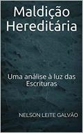 Ler Maldição Hereditária: Uma análise à luz das Escrituras, do autor Nelson Leite Galvão