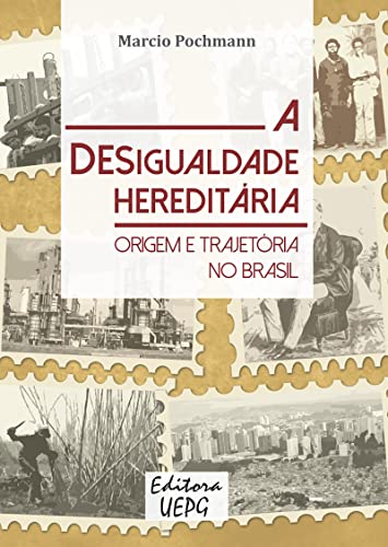 Ler A Desigualdade Hereditária: Origem e Trajetória no Brasil, do autor Marcio Pochmann