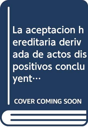 Ler La aceptación hereditaria derivada de actos dispositivos concluyentes sobre el caudal, do autor Aurelio Barrio Gallardo