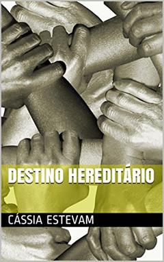 Destino hereditário, do autor Cássia Estevam