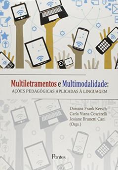 Multiletramentos e Multimodalidade. Ações Pedagógicas Aplicadas à Linguagem, do autor Dorotea Frank Kersch