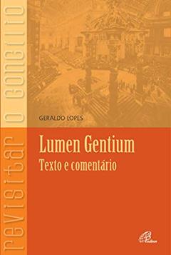 Lumen Gentium - texto e comentário, do autor Geraldo Lopes