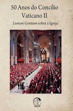 50 Anos do Concilio Vaticano II - Vol. 1 - Lumem Gentium Sobre a Igreja - 1ª, do autor Cnbb
