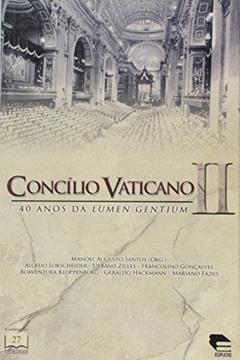 Concílio Vaticano 2. 40 Anos da Lumen Gentium, do autor Manoel Augusto Santos
