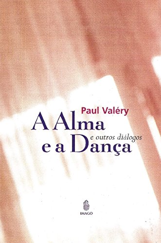 Ler A Alma e a Dança: E Outros Diálogos, do autor Paul Valéry Ler A Alma e a Dança: E Outros Diálogos, do autor Paul Valéry