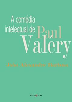 Comédia intelectual de Paul Valéry, do autor João Alexandre Barbosa